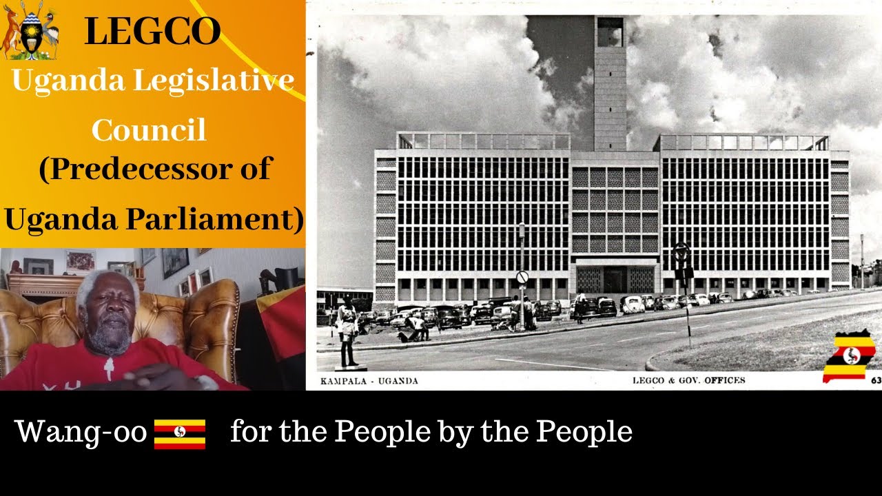 🛑Wang-oo Uganda Ep.161: LEGCO Uganda Legislative Council (Predecessor Of Uganda  Parliament)