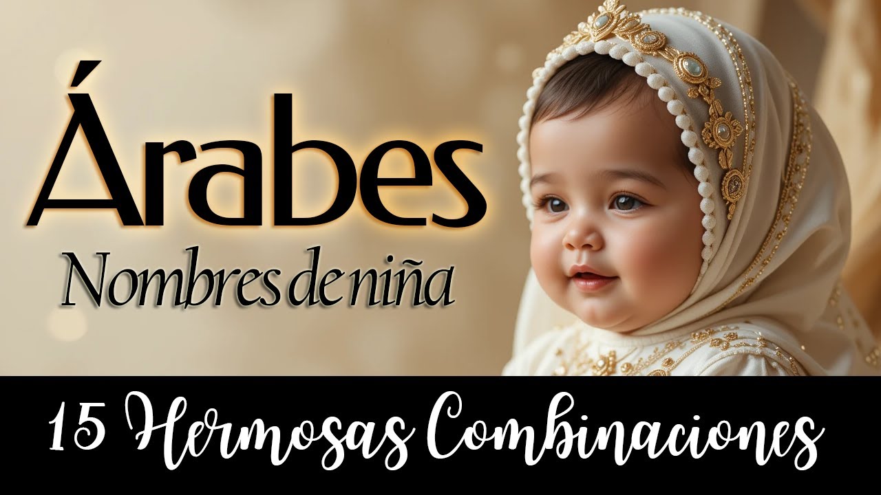 🌸 15 Nombres &Aacute;rabes para Ni&ntilde;as con Significados Hermosos | Ideas &Uacute;nicas y Modernas
