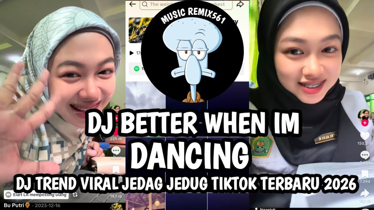 DJ BETTER WHEN IM DANCING DJ TREND VIRAL JEDAG JEDUG TIKTOK TERBARU 2026