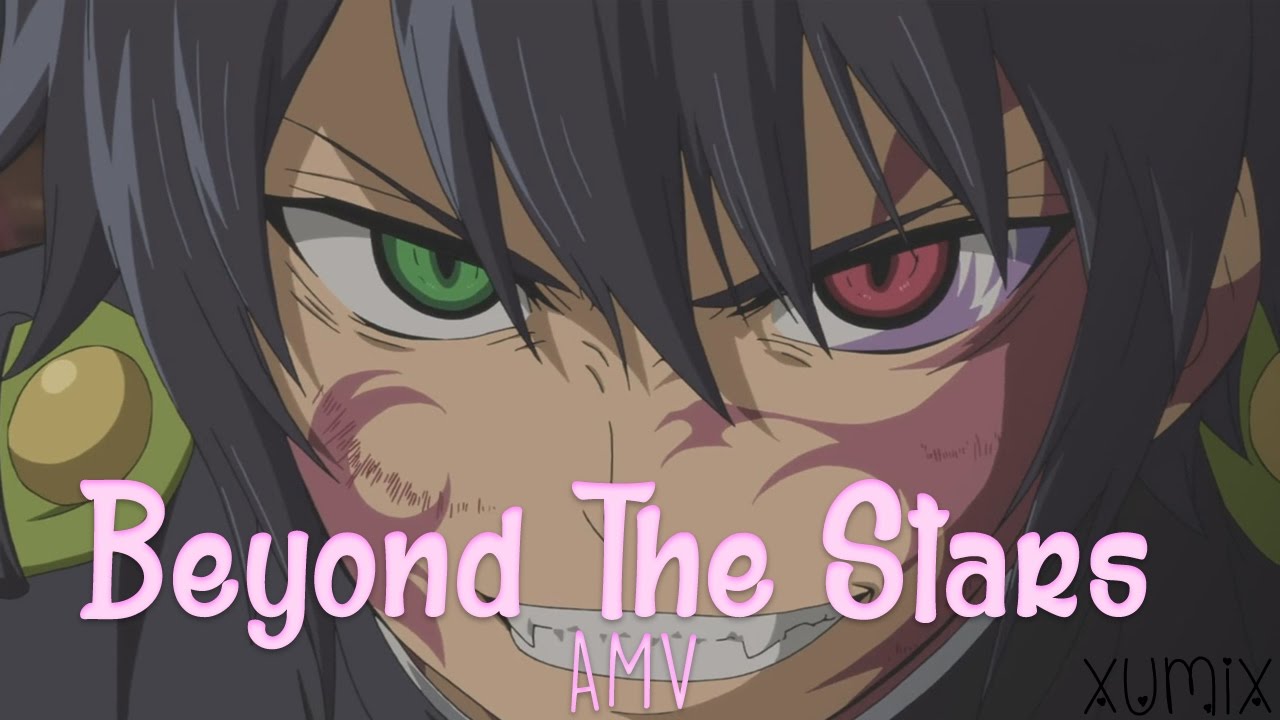 Yuuichirou Hyakuya「AMV」-【Beyond The Stars】