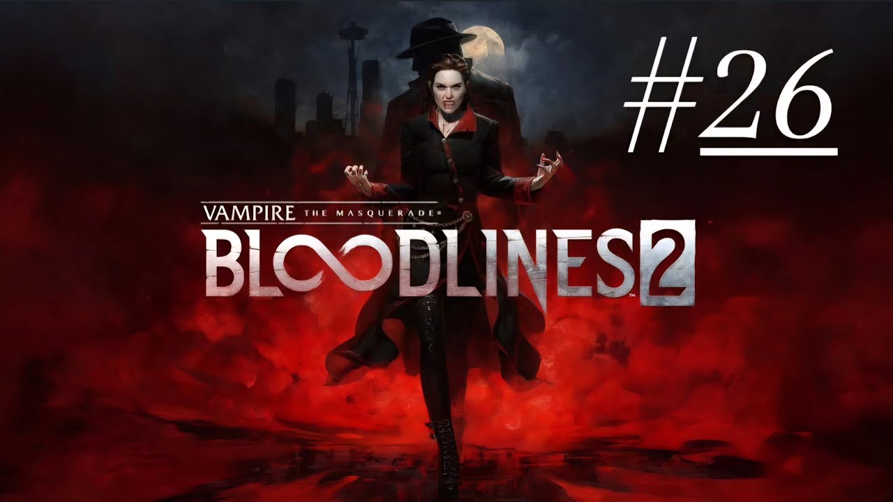 Vampire: The Masquerade - Bloodlines 2 #26