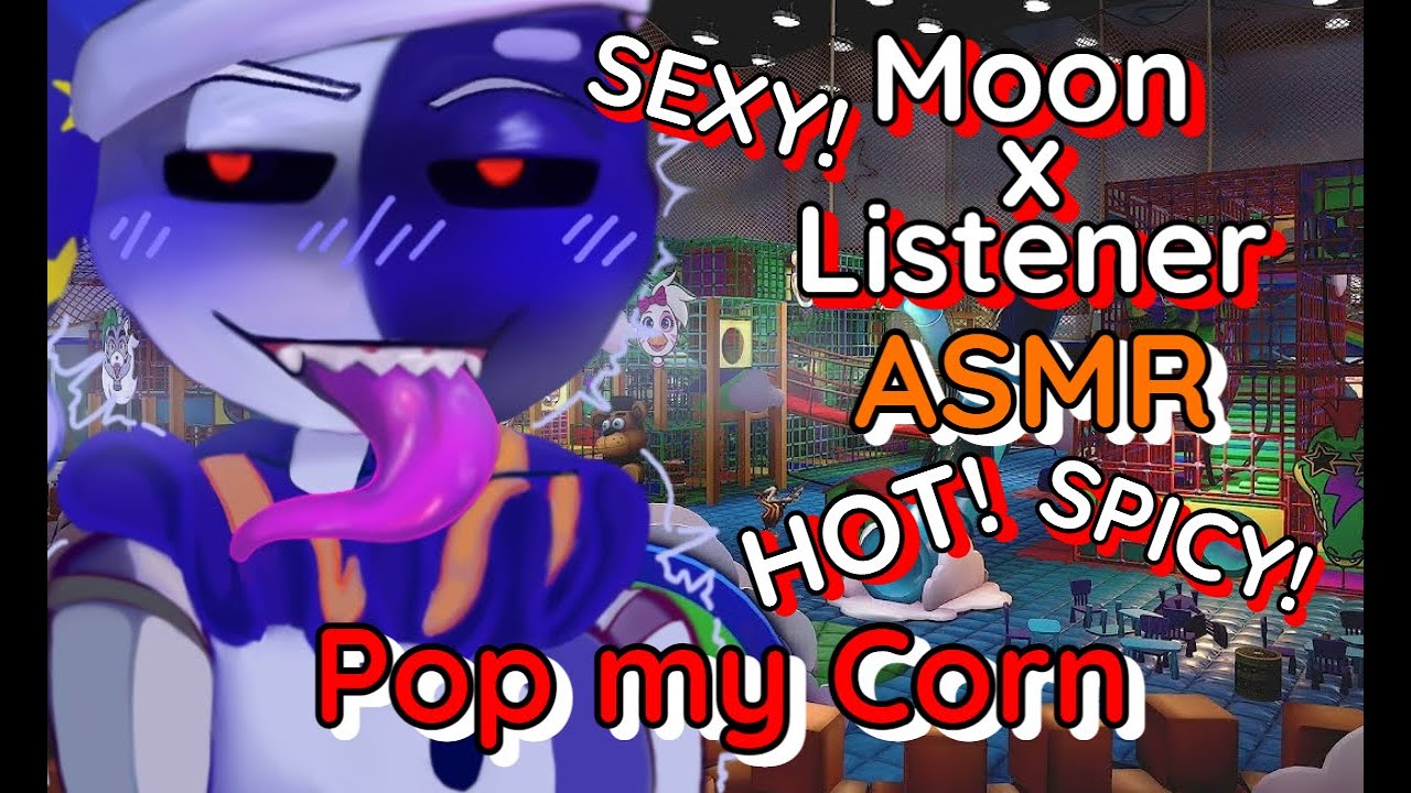 [SEXY KISSING & SPICY] | Moon x Listener | HOT #FNAF Security Breach ASMR | Pop my Corn