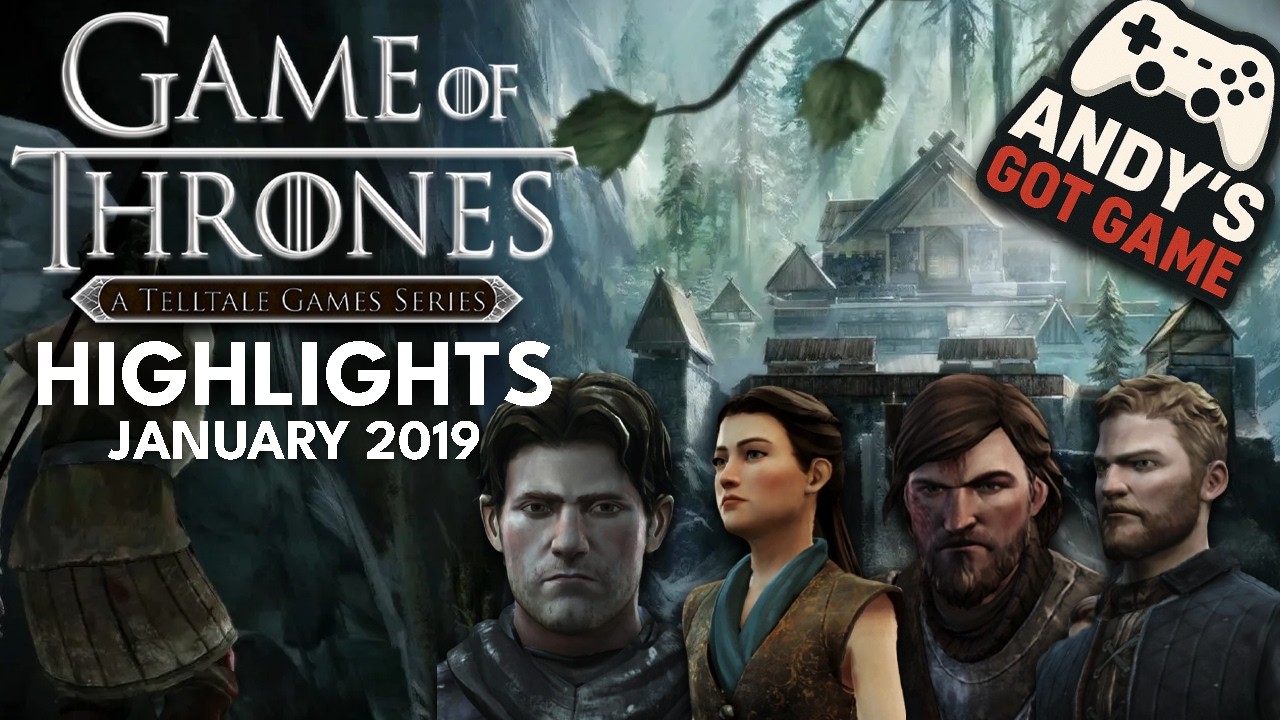 Game of Thrones Highlights (Telltale) - from January 2019