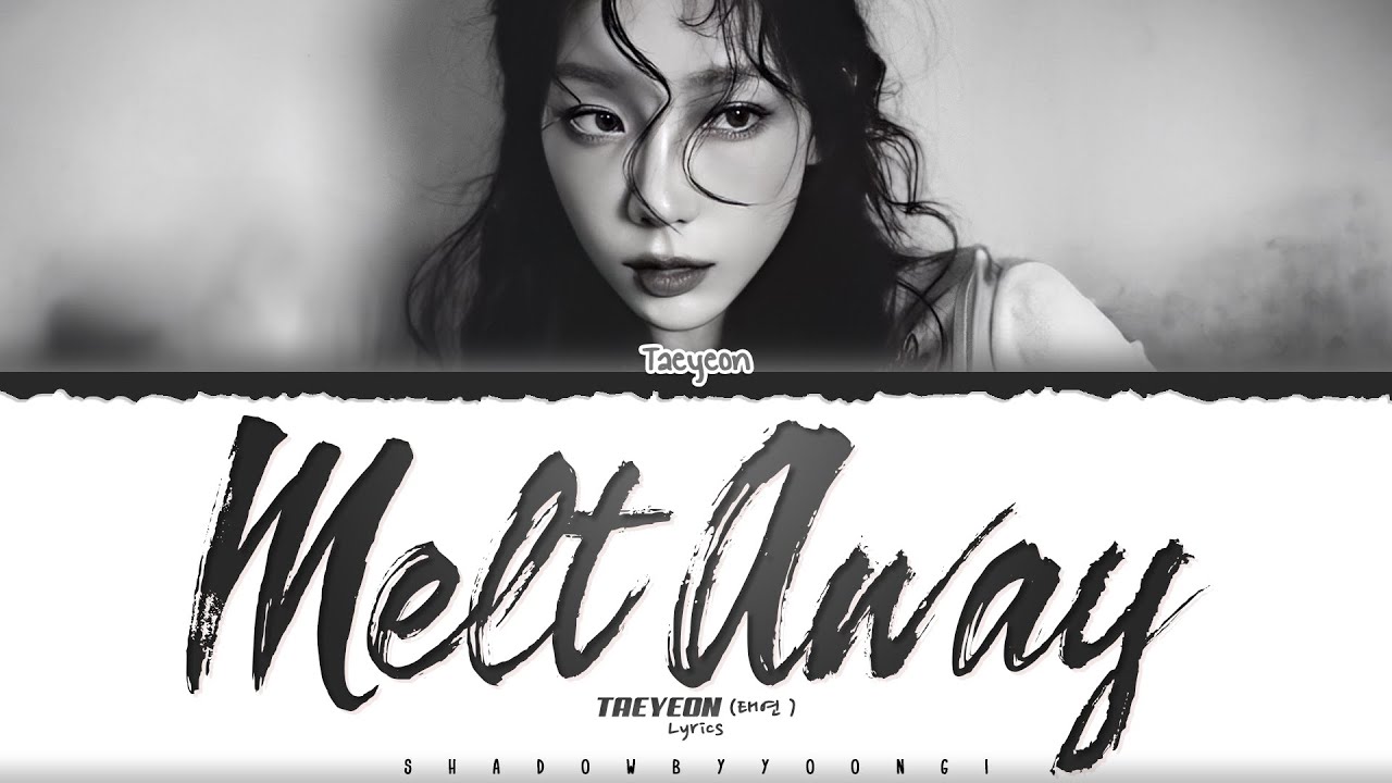 TAEYEON (태연) 'Melt Away' Lyrics [Color Coded Han_Rom_Eng] | ShadowByYoongi