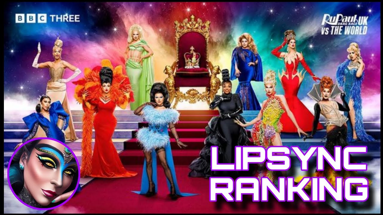 Lipsync Ranking - RPDR UK vs The World 2 (My Opinion)