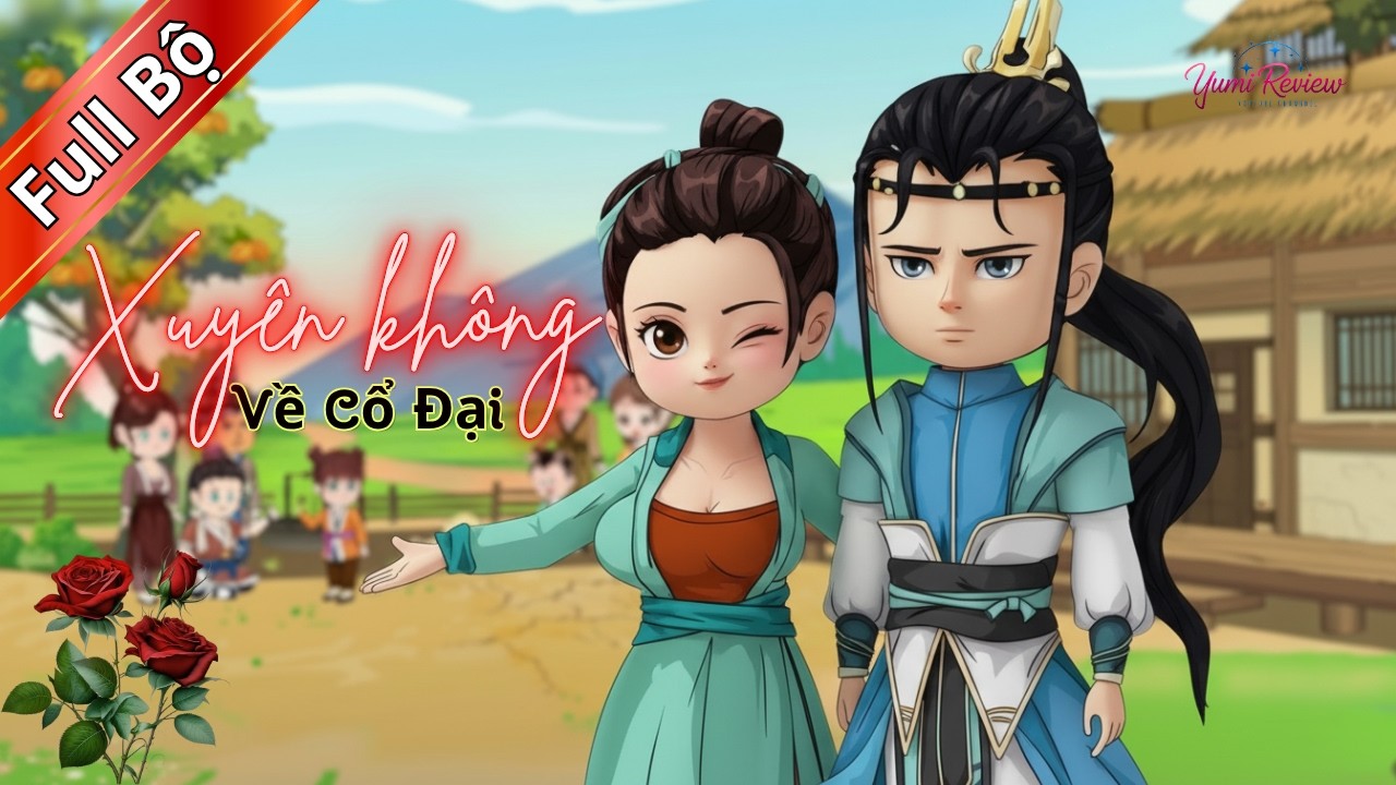 [Full Bộ 19 tiếng] Xuyên không về cổ đại - 