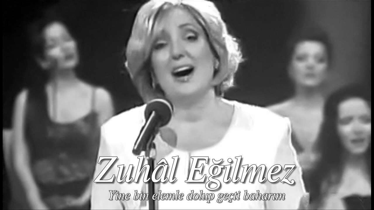 Zuhâl Eğilmez ~ Yine bin elemle dolup geçti baharım