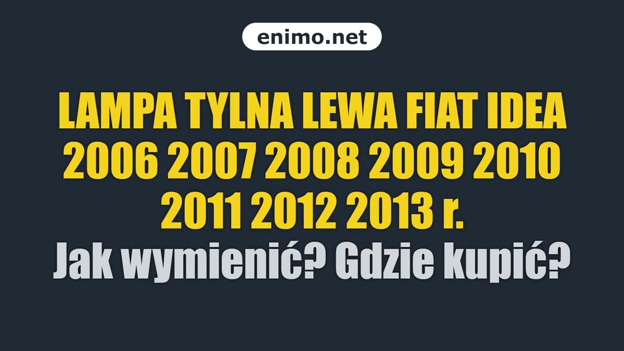 LAMPA TYLNA LEWA FIAT IDEA 2006 2007 2008 2009 2010 2011 2012 2013 r. Jak wymienić? Gdzie kupić?