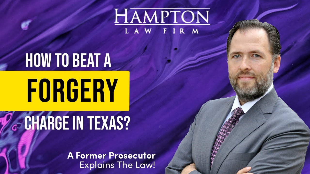 How To Beat A Forgery Charge In Texas: Winning Strategies for a Dismissal (2026)