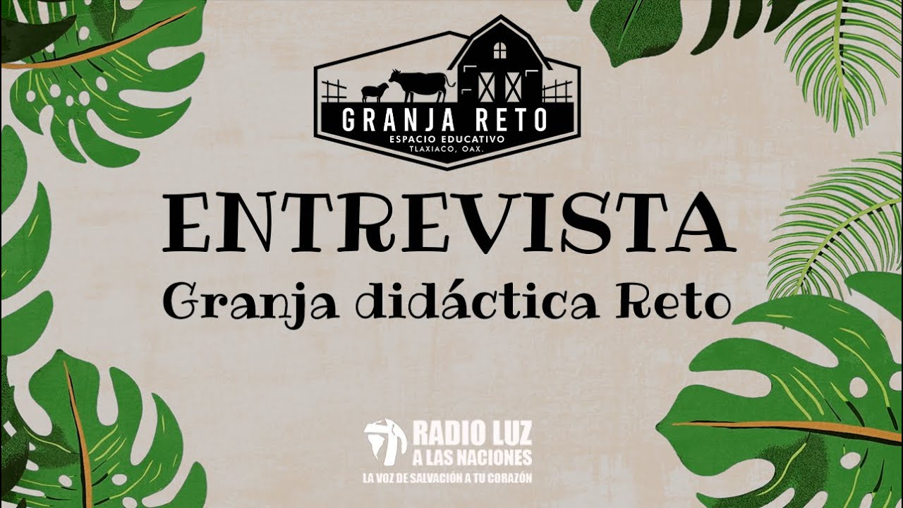Entrevista Granja Reto en tlaxiaco (México)