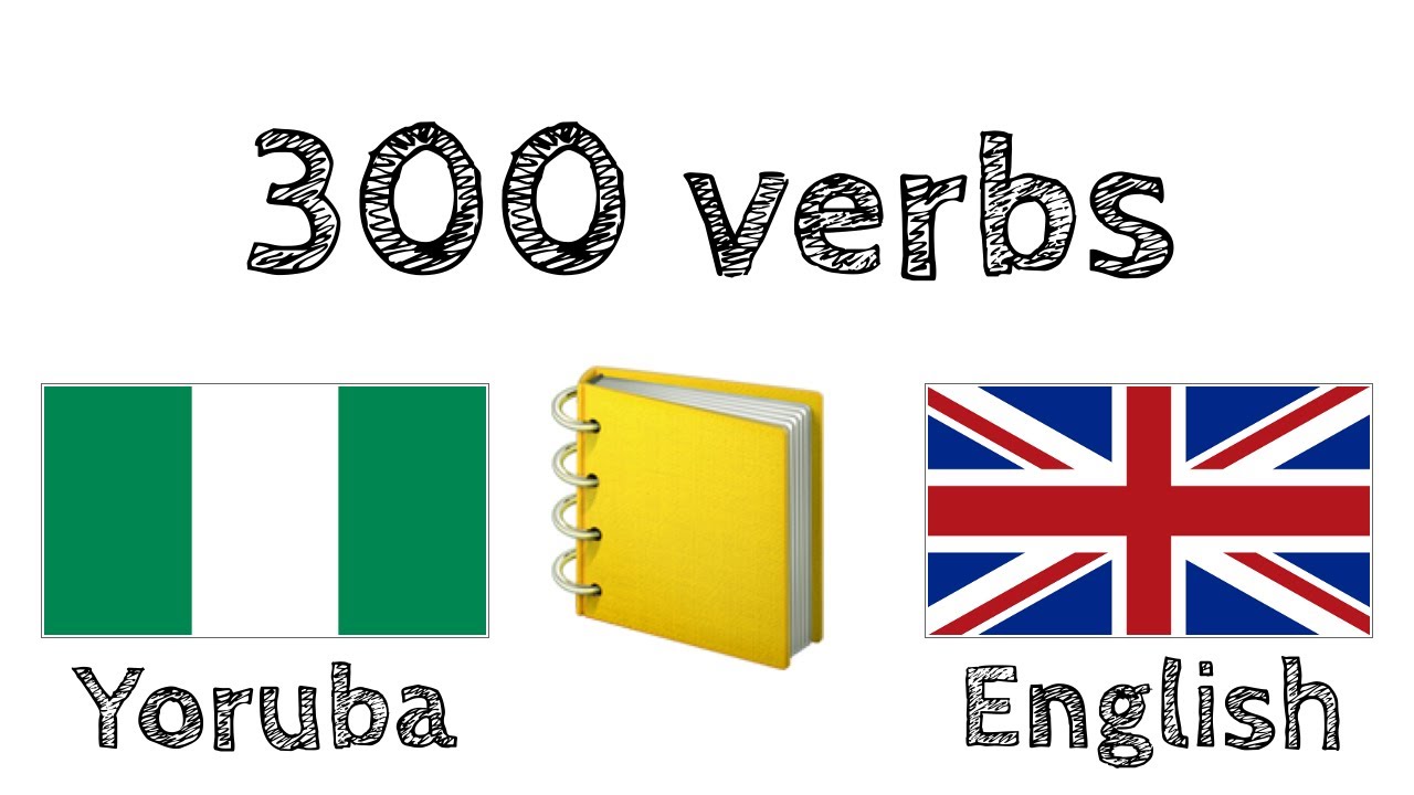 300 verbs + Reading and listening: - Yoruba + English - (native speaker)