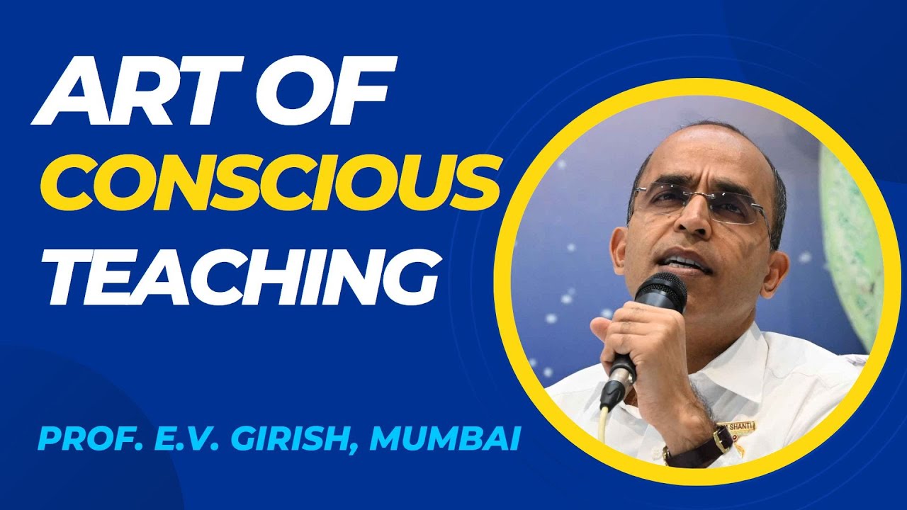 Art of Conscious Teaching | Prof. EV Girish | Brahma Kumaris @brahmakumaris