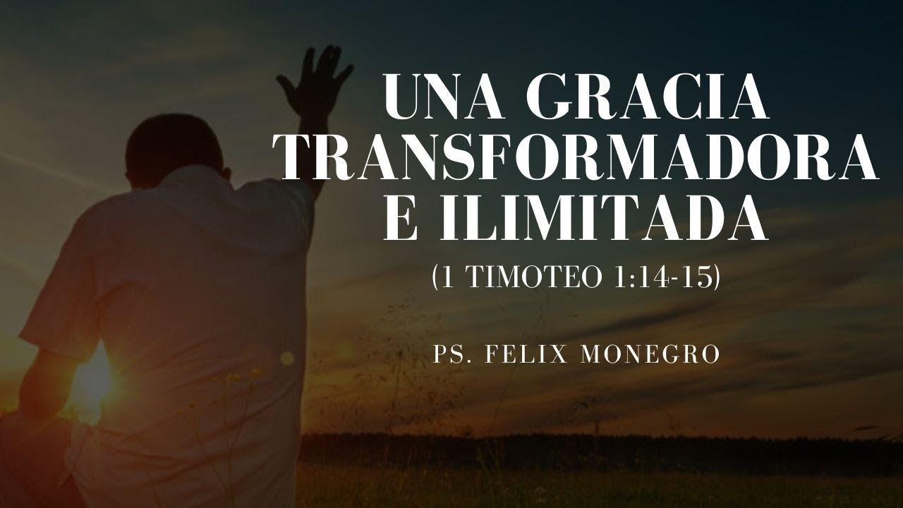 Una GRACIA transformadora e ilimitada || 1 Timoteo 1: 12 - 15