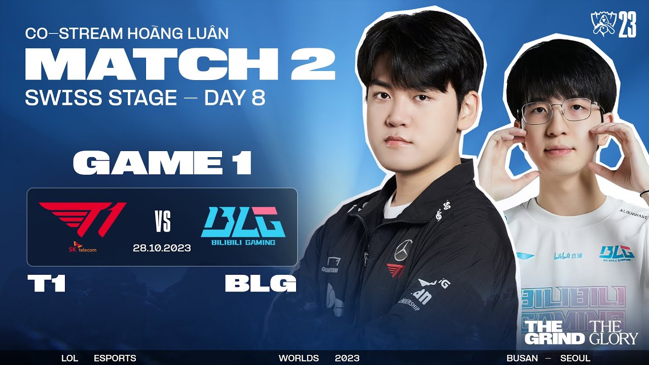 BÌNH LUẬN T1 vs BLG (BO3) - GAME 1 | VÒNG THỤY SĨ NGÀY 8 - CKTG 2023