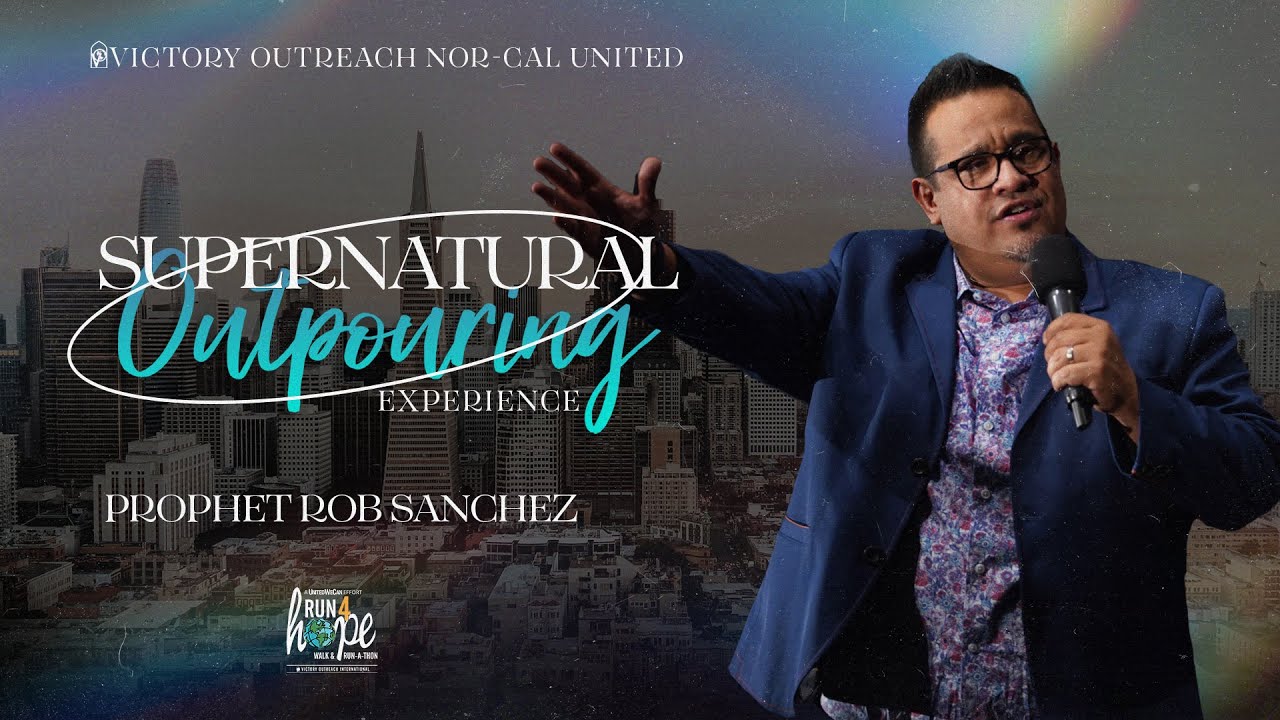 Prophet Rob Sanchez | Supernatural Outpouring