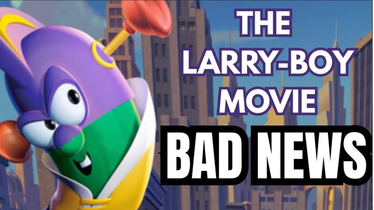 BAD NEWS FOR THE LARRY BOY MOVIE