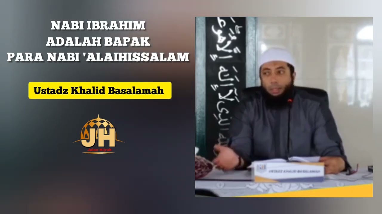 Nabi IBRAHIM Alaihissalam Adalah Bapak Para Nabi || Ustadz Khalid Basalamah