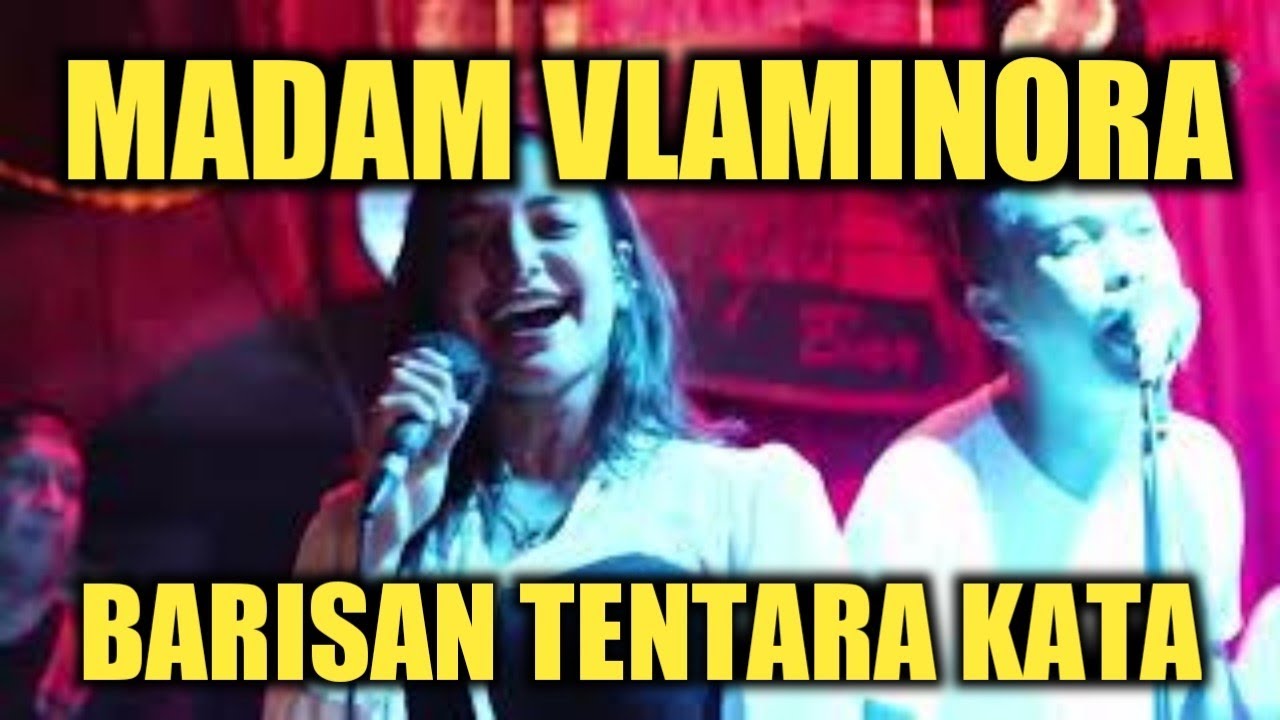 MADAM VLAMINORA - BARISAN TENTARA KATA (LIVE TWICE BAR)