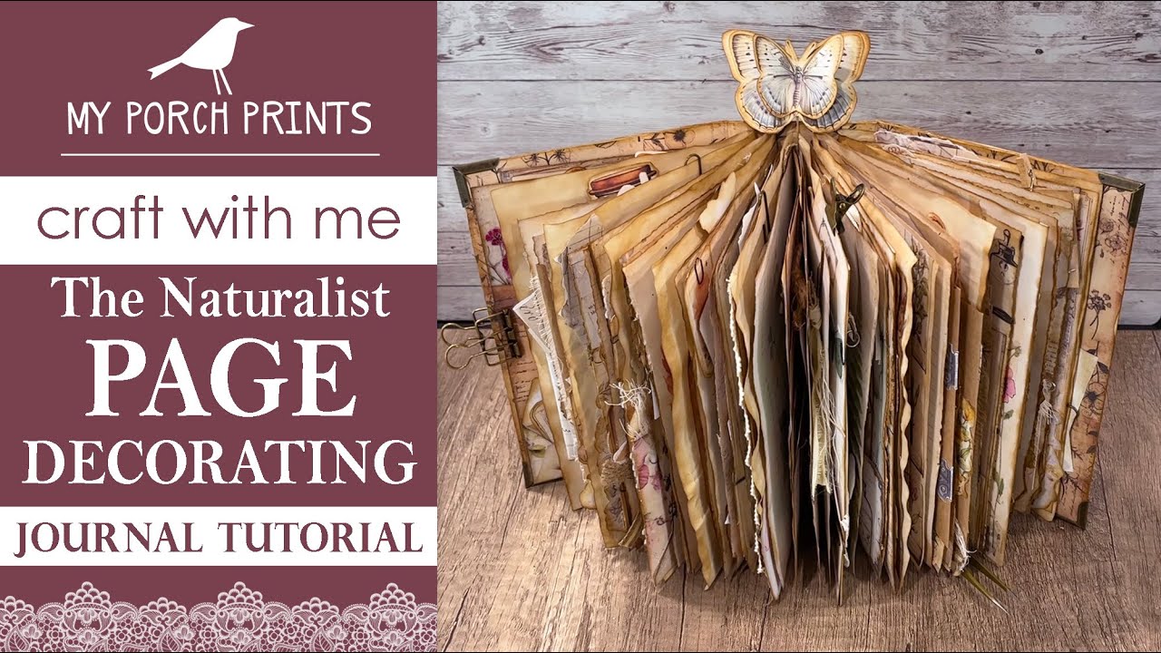 JOURNAL PAGE DECORATING TUTORIAL |  PART 1🍃🌸🦋 THE NATURALIST | My Porch Prints Junk Journal Ideas