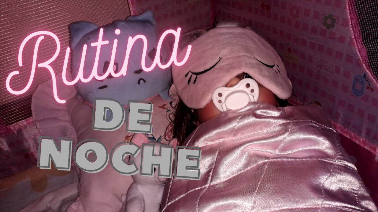 RUTINA DE NOCHE con mi BEBE REBORN Gloria / Puruki 😊