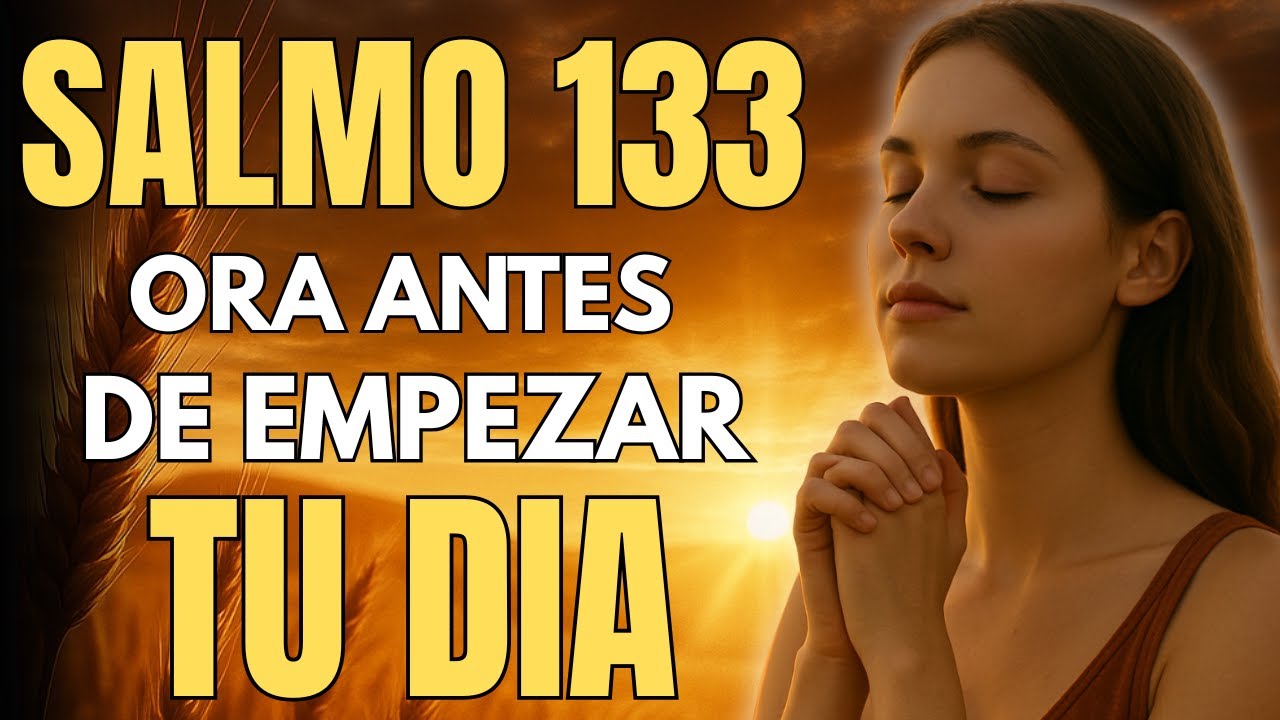 Oración de la Mañana con el Salmo 133 | Dios Derrama Vida y Bendición