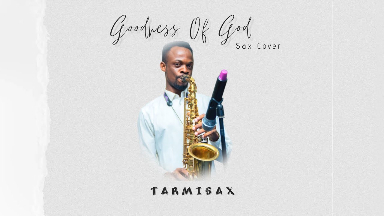 Goodness Of God_Sax Cover_ Tarmisax 🔥💯
