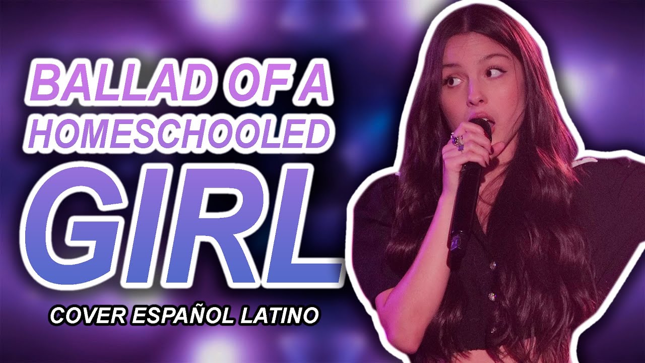ballad of a homeschooled girl - COVER ESPAÑOL LATINO - olivia rodrigo GUTS