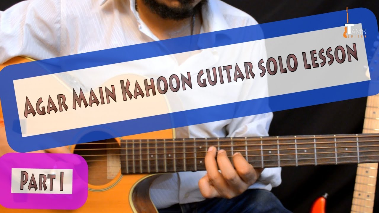 Agar Main Kahoon (Lakshya) Guitar Solo Lesson  Part I| Detailed | guitar lessons Kolkata