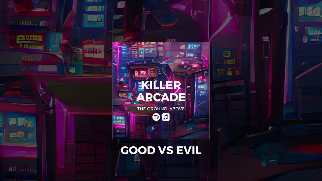The Ground Above - Good vs Evil [Killer Arcade Album]