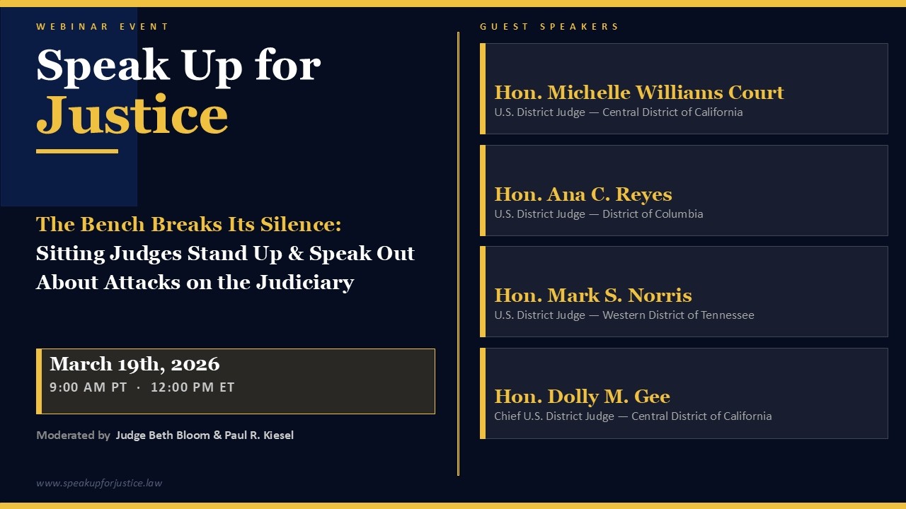 The Bench Breaks Its Silence: Sitting Judges Stand Up and Speak Out About Attacks on the Judiciary