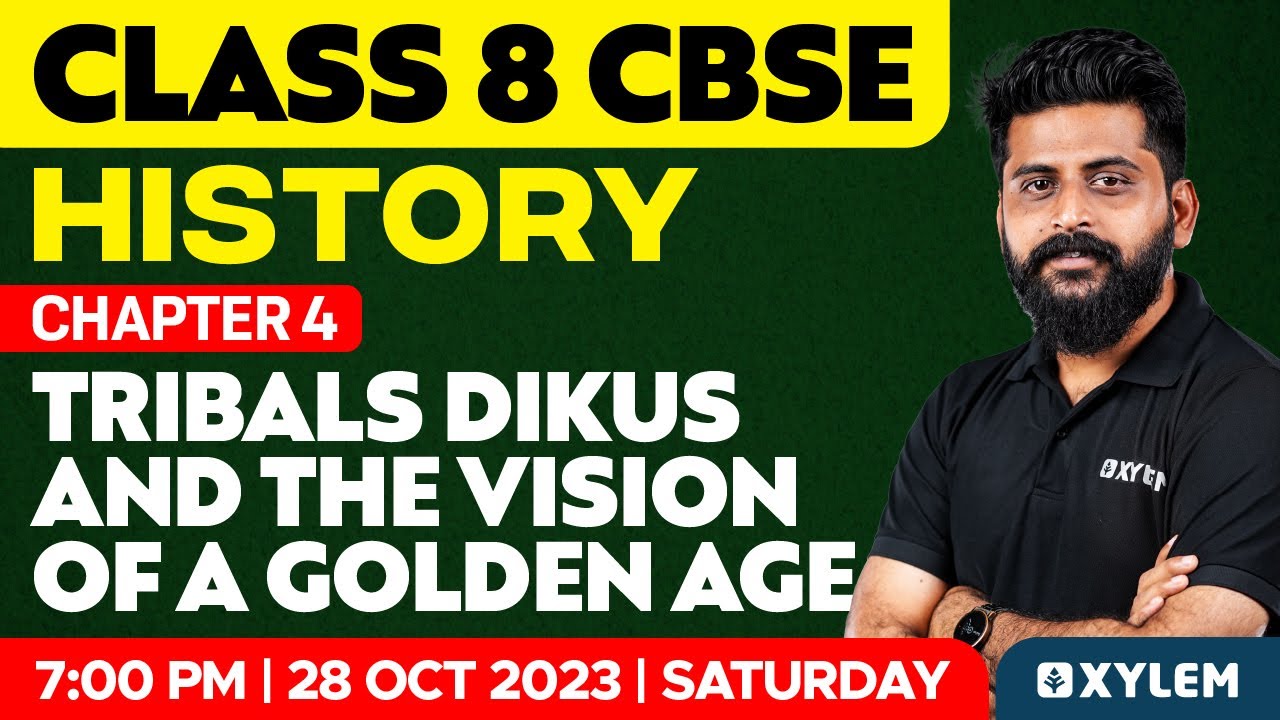Class 8 CBSE History - Chapter 4: Tribals Dikus And The Vision Of A Golden Age | Xylem Class 8 CBSE