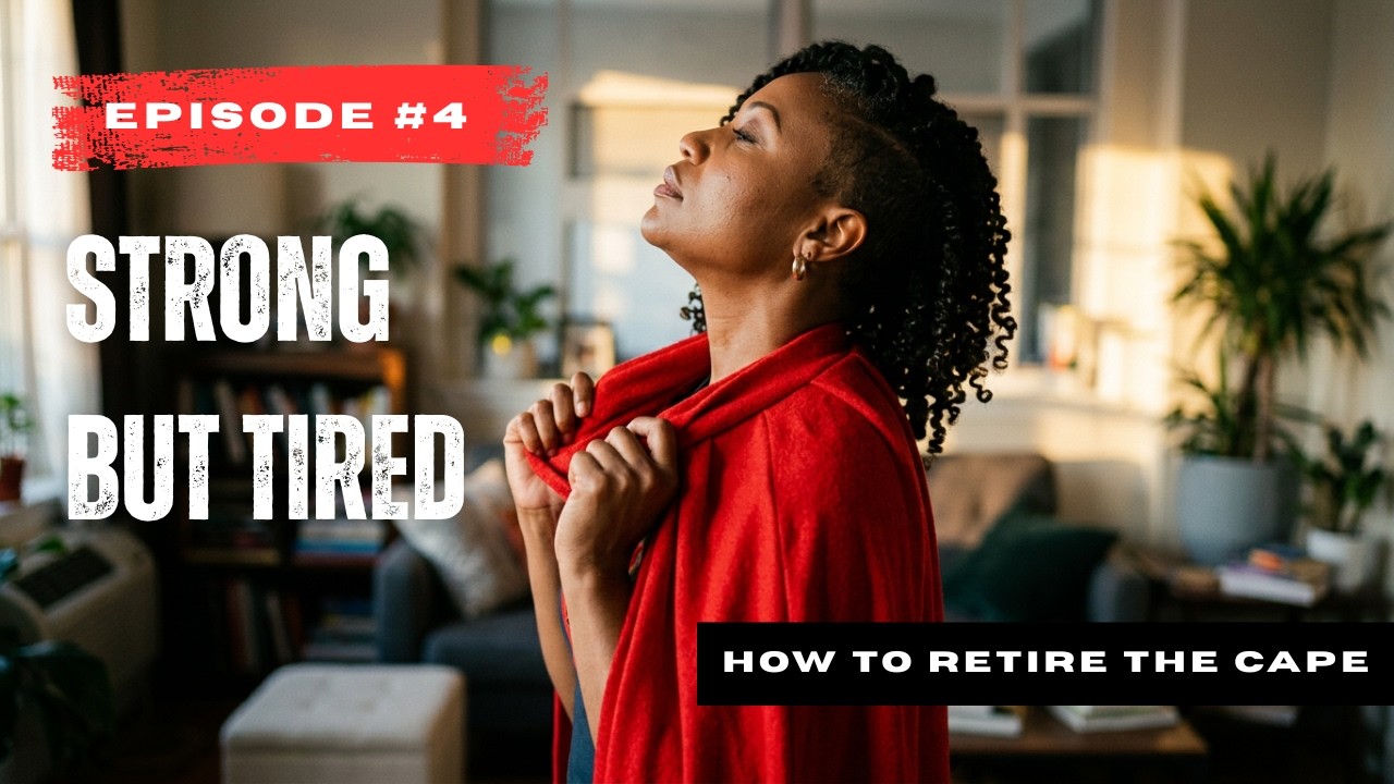 Ep 4: Retiring the Superwoman Cape: When Strength Starts Costing Too Much