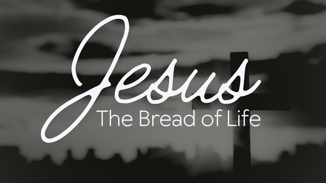 Jesus | The Bread of Life
