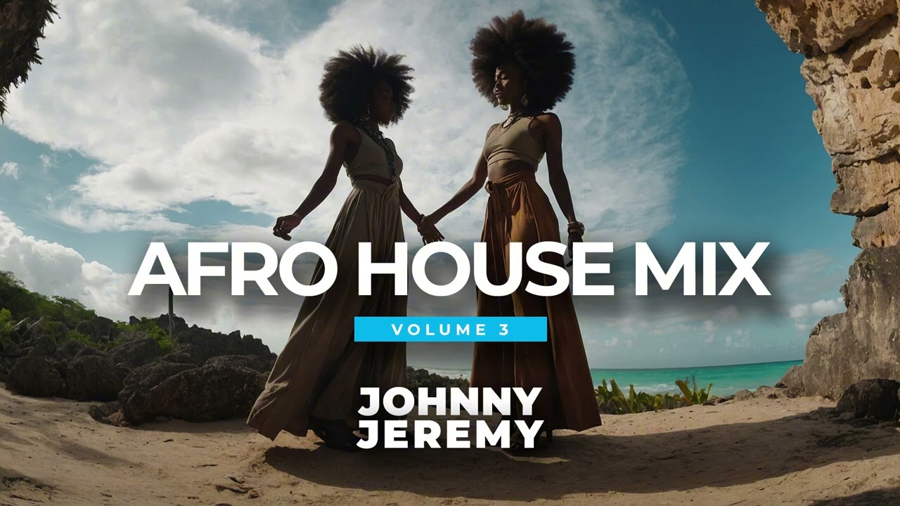Melodic Afro House Mix &bull; Vol.3 by Johnny Jeremy