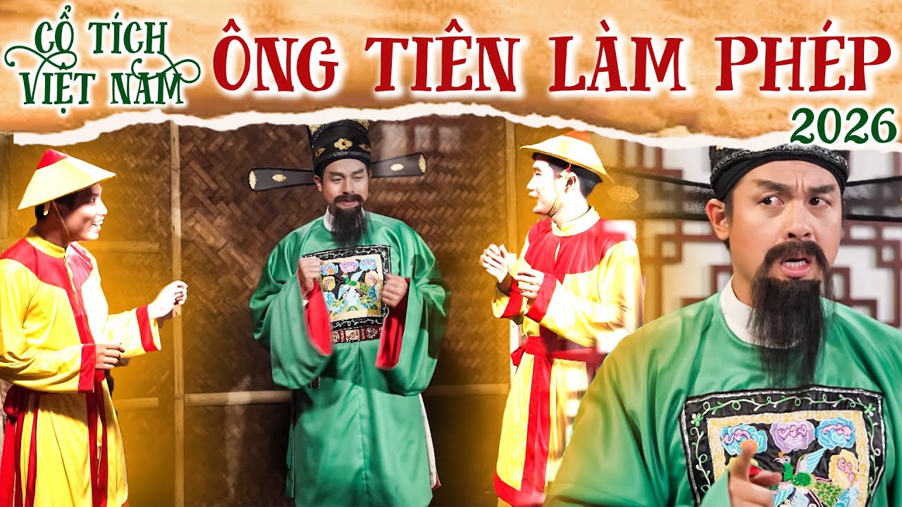 CỔ TÍCH MỚI 2026 | ÔNG TIÊN LÀM PHÉP | CỔ TÍCH VIỆT NAM 2026 | CỔ TÍCH VIỆT NAM MỚI HAY NHẤT 2026