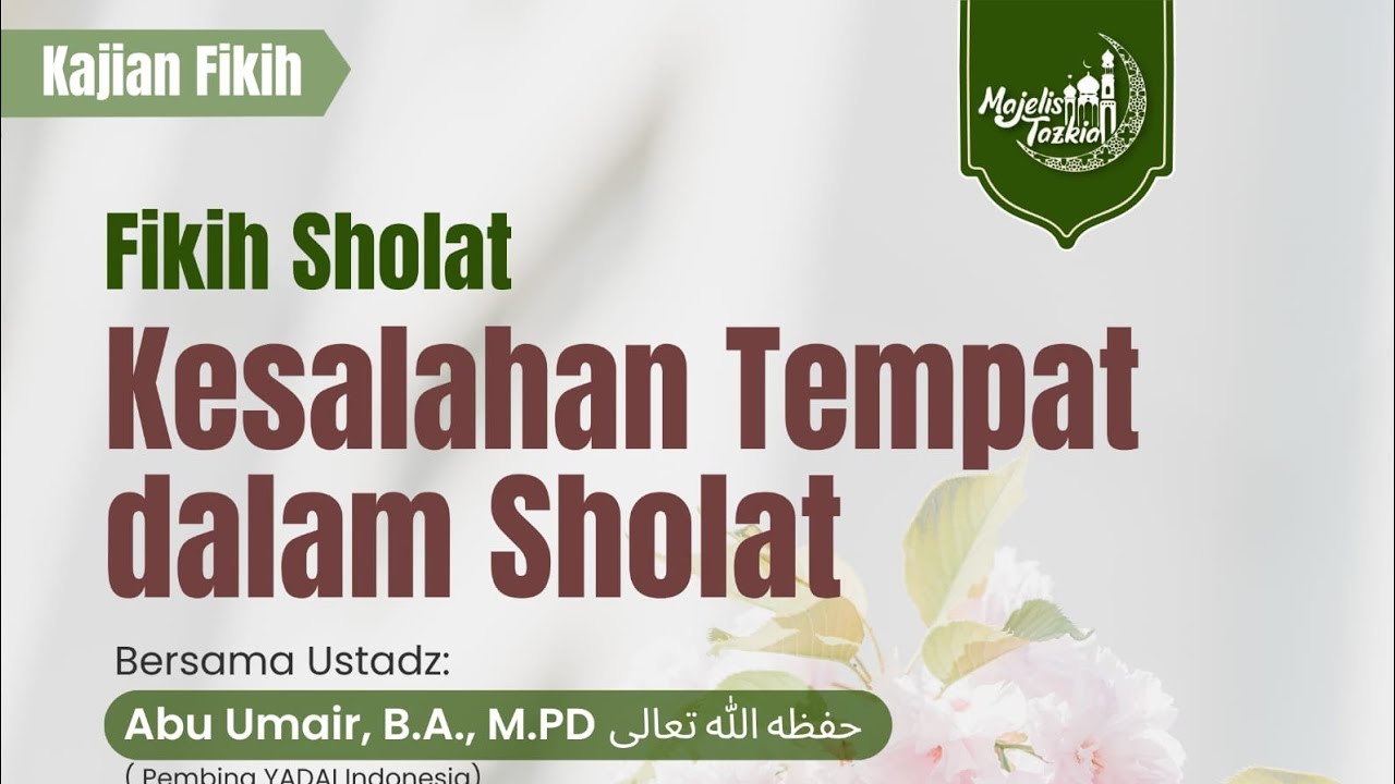 KESALAHAN TEMPAT DALAM SHOLAT | Ustadz Abu Umair, BA. M.PD | Fiqih Sholat