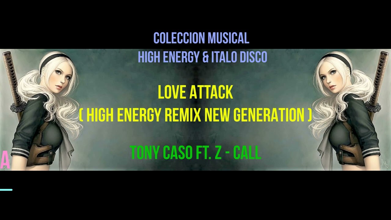 Love Attack ( High Energy Remix New Generation ) - Tony Caso Ft. Z - Call