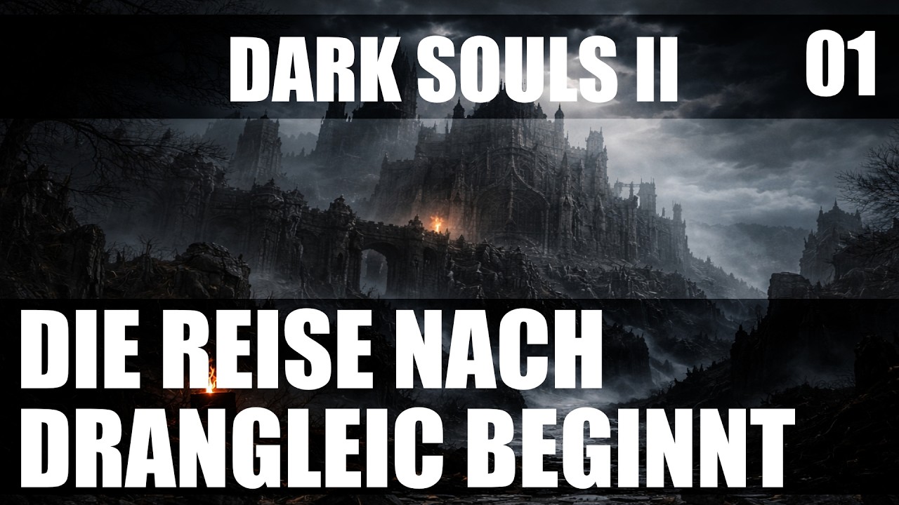 Dark Souls 2 - Die Reise nach Drangleic beginnt | S01E01