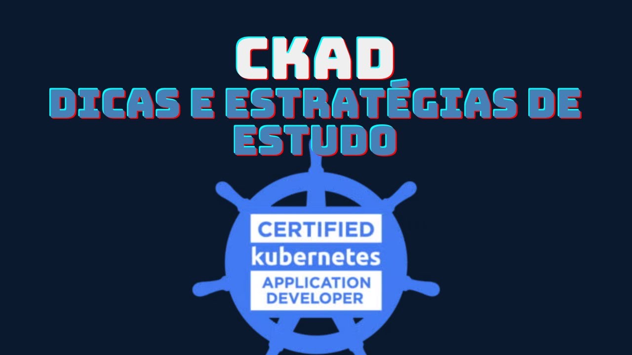 Prepare-se para o CKAD: Dicas e estratégias de estudo