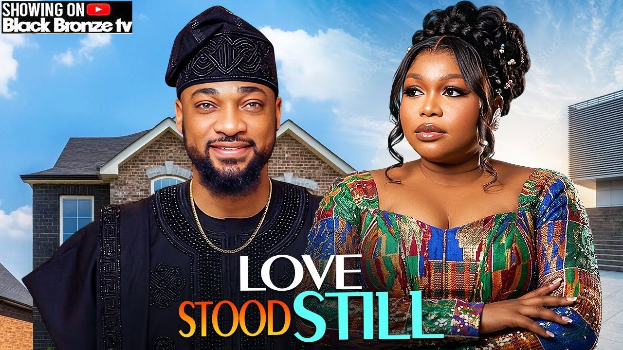 LOVE STOOD STILL - RUTH KADIRI / DEZA THE GREAT / -2026 NOLLYWOOD LATEST MOVIES