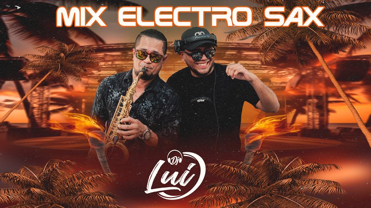 MIX ELECTRO SAX - DJ LUI 2025 (WHAT IS LOVE, BAILA CONMIGO, FIESTA LOCA, HOW GEE, ASTRONOMIA,SIENTO)