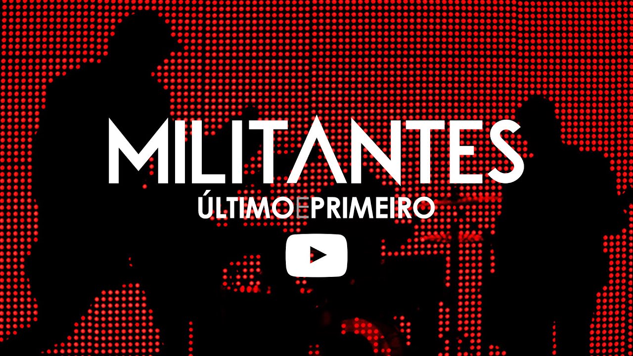 Militantes - Último e Primeiro (clip oficial)