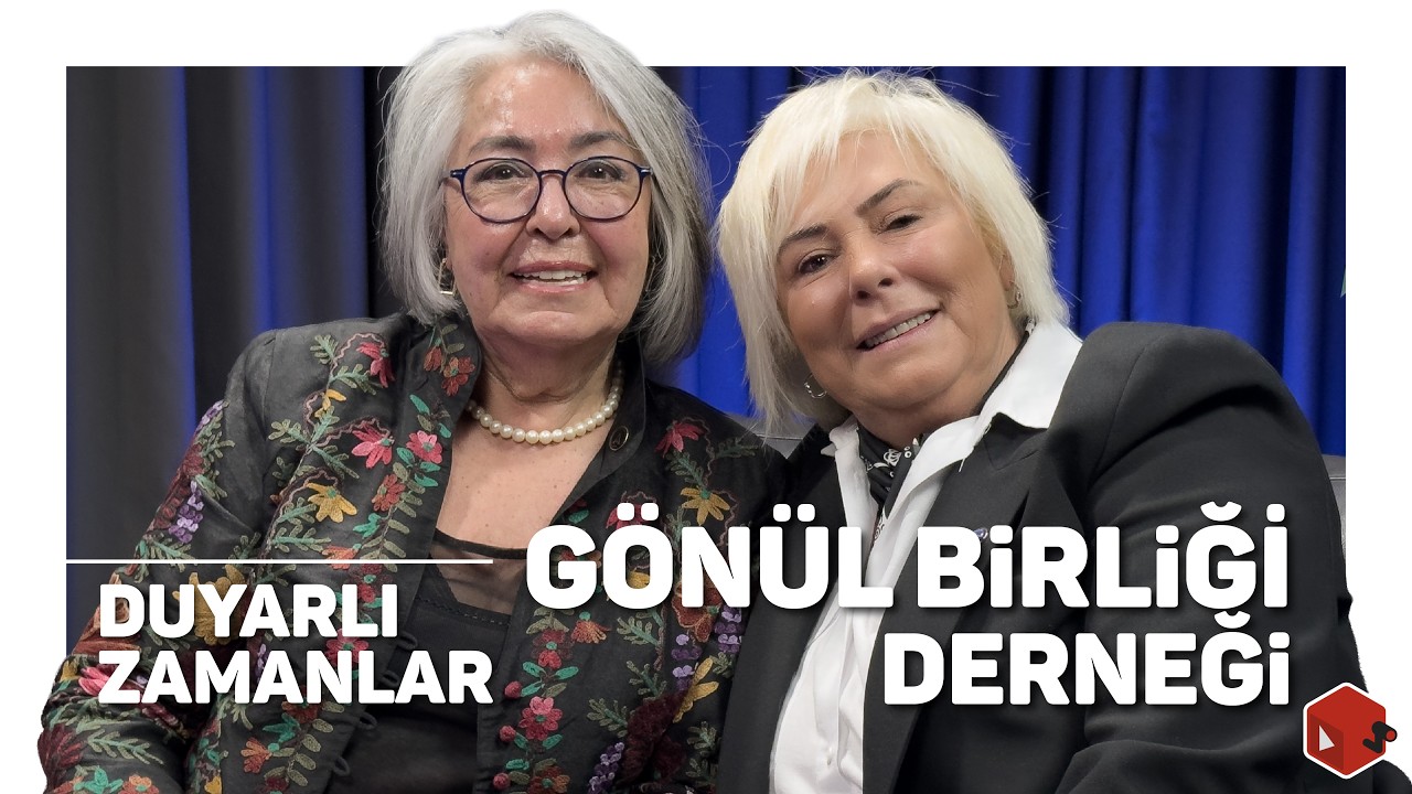 G&ouml;n&uuml;l Birliği Derneği / Duyarlı Zamanlar - G&uuml;lderen &Ouml;zbayrak ve Berra Orhon