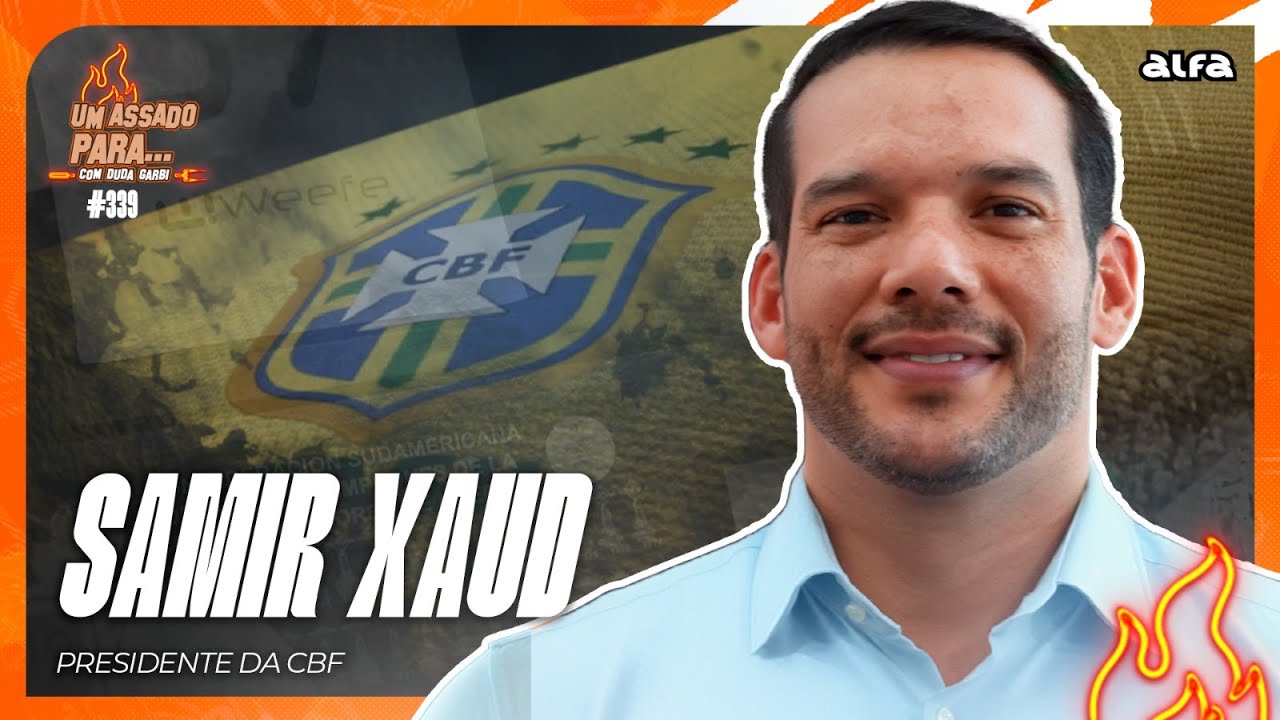 UM ASSADO PARA... SAMIR XAUD [PRESIDENTE DA CBF] | #339