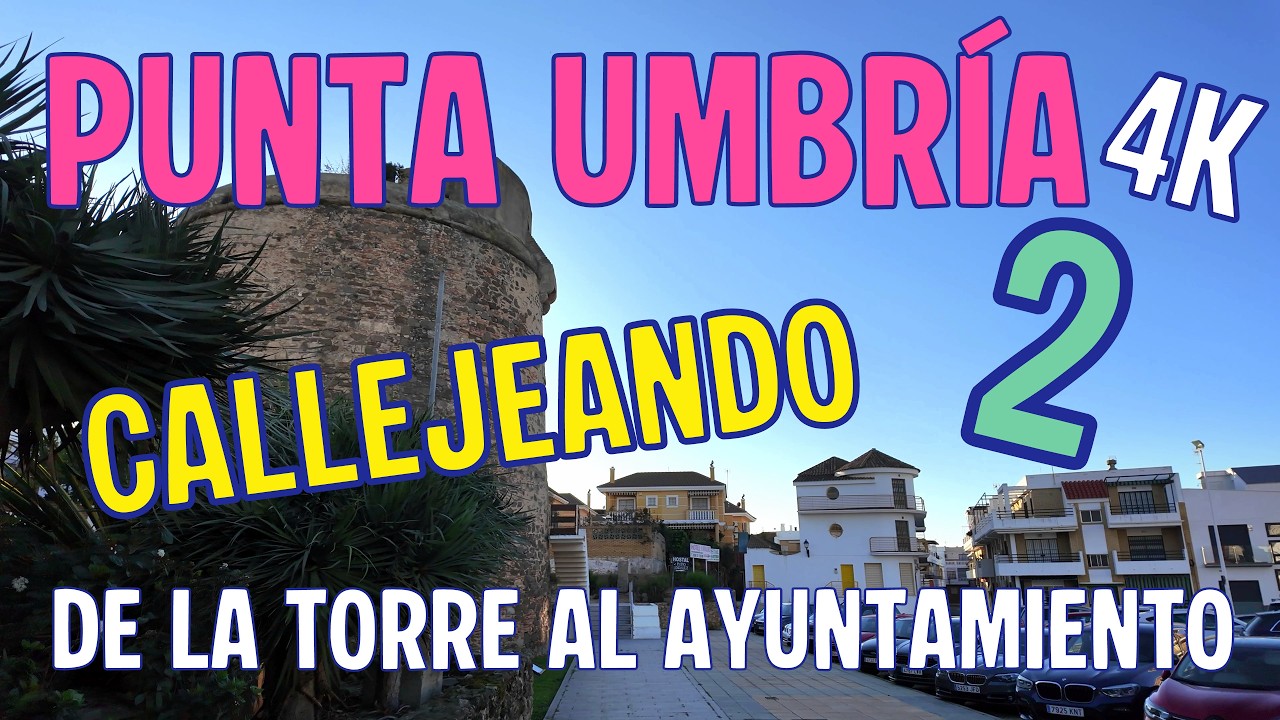 PUNTA UMBRÍA 🏠 Callejeando de la Torre al Ayuntamiento #2 | Walking Tour 4k | Huelva 2026