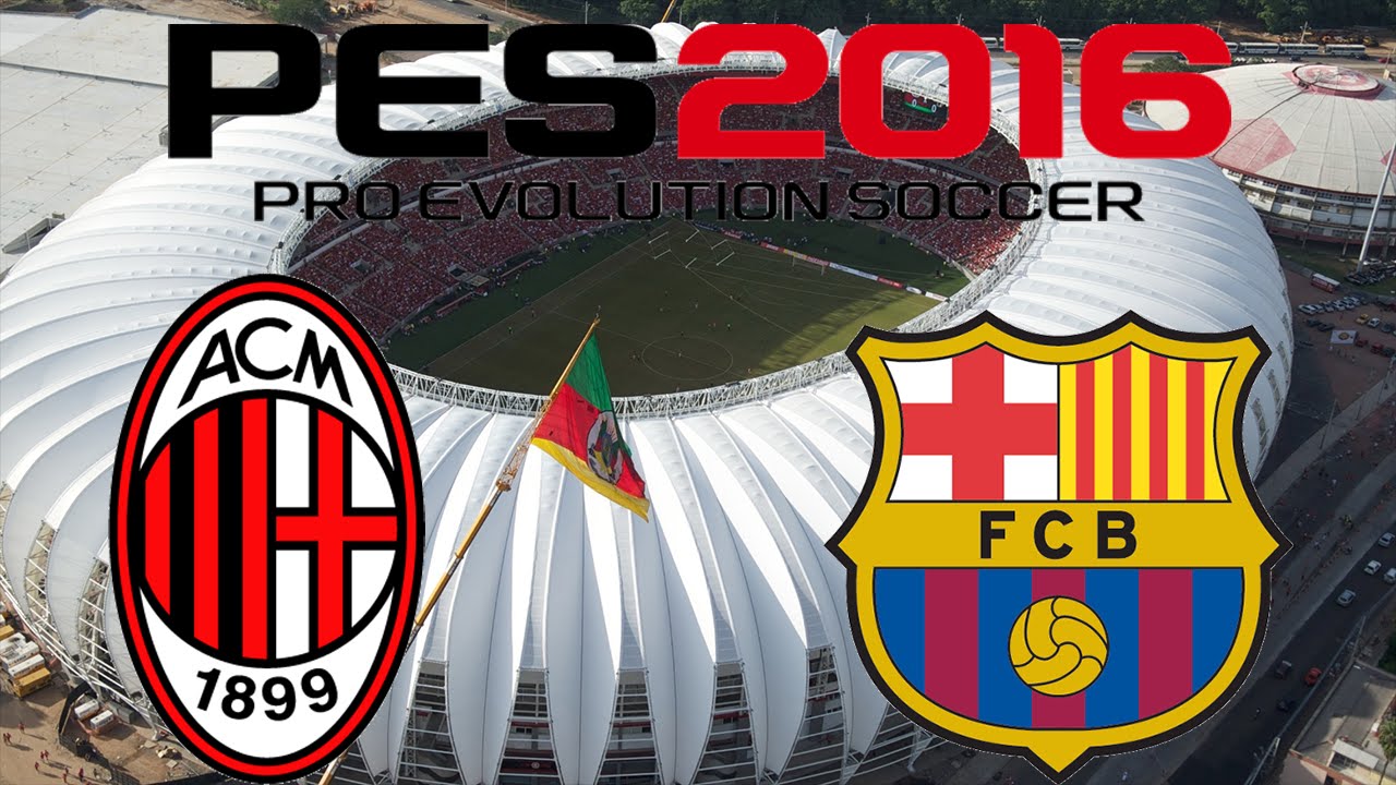 PES 2016 COMPLETO - MILAN X BARCELONA - BEIRA RIO