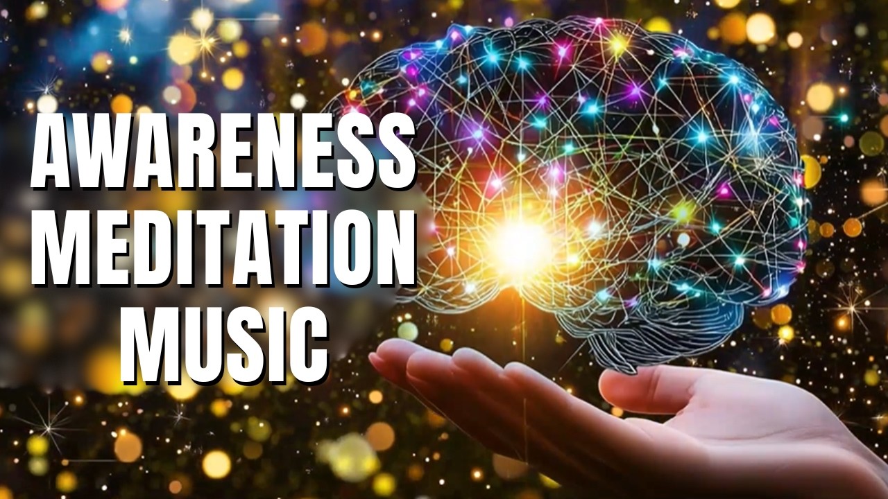 Your Brain in Pure Presence | Awareness Meditation Music for Deep Calm & Stillness