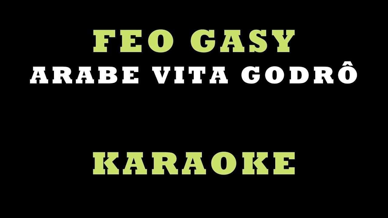 FEO GASY - ARABE VITA GODRÔ KARAOKE