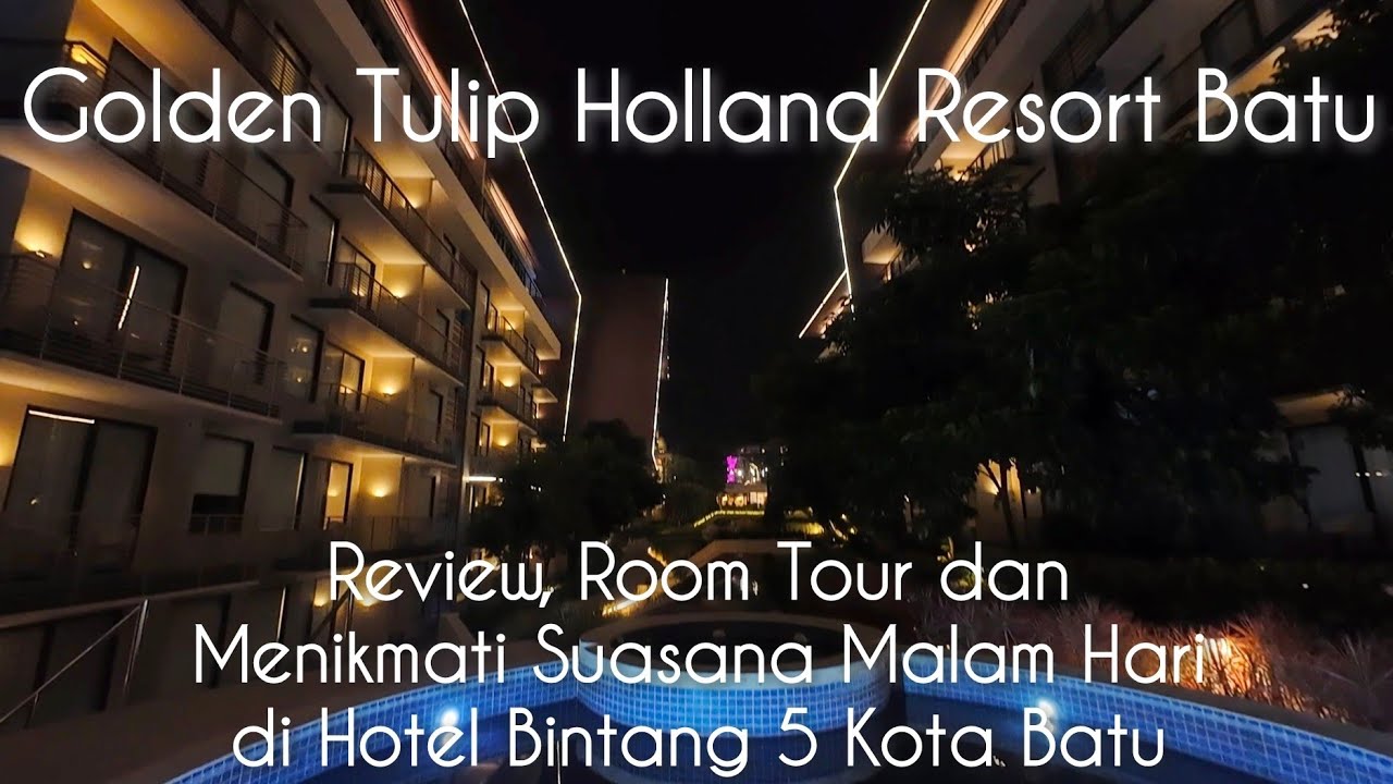 Golden Tulip Holland Resort Batu - Review & Menikmati Suasana Malam Hari di Hotel Mewah Bintang 5