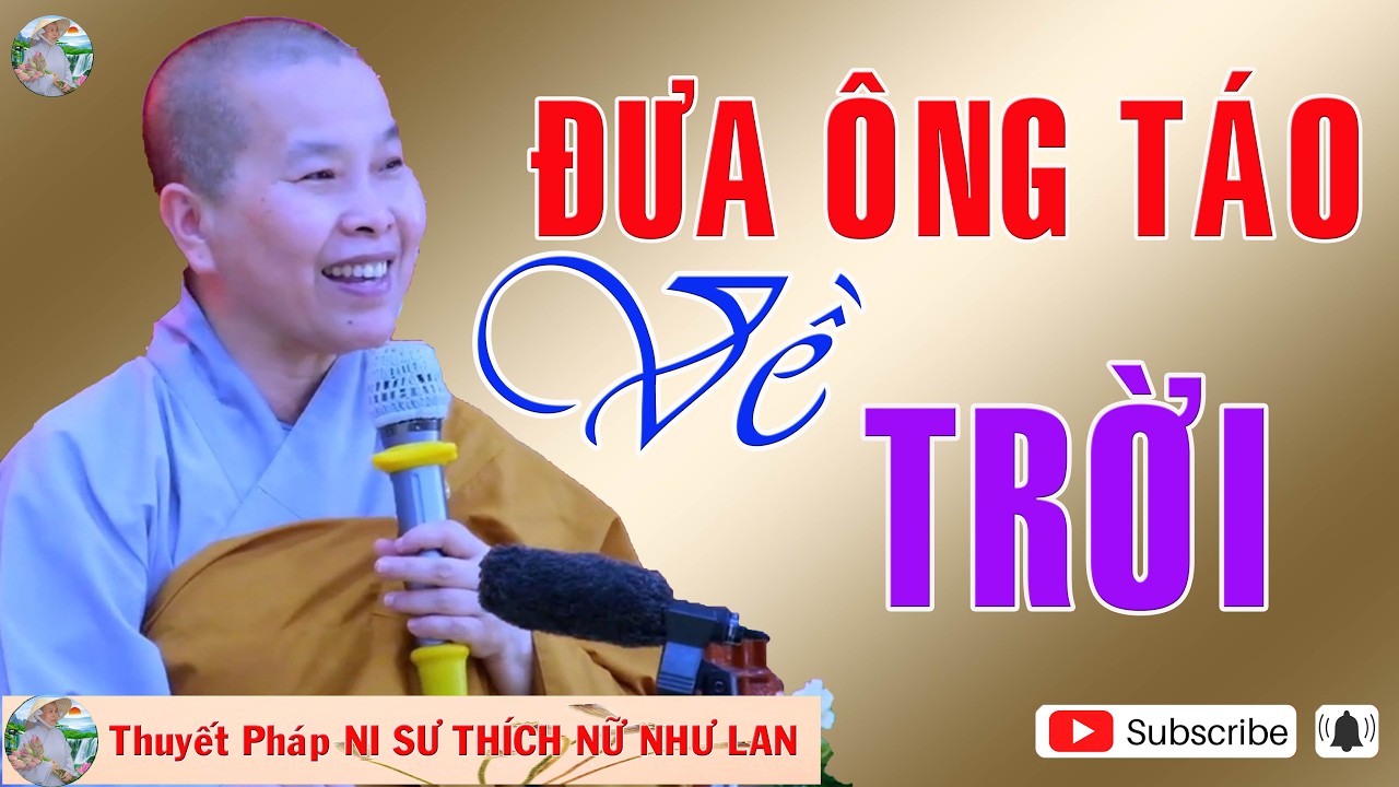 ĐƯA ÔNG TÁO VỀ TRỜI |Thuyết Pháp NI SƯ THÍCH NỮ NHƯ LAN 🙏🙏🙏 ( Nên Nghe Một Lần rất hay )